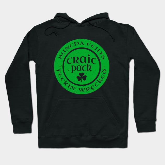 Irish Drinking Team St Pattys Day Group Irish Slang Craic Pack Eejits Feckin Wrecked Hoodie by graphicbombdesigns